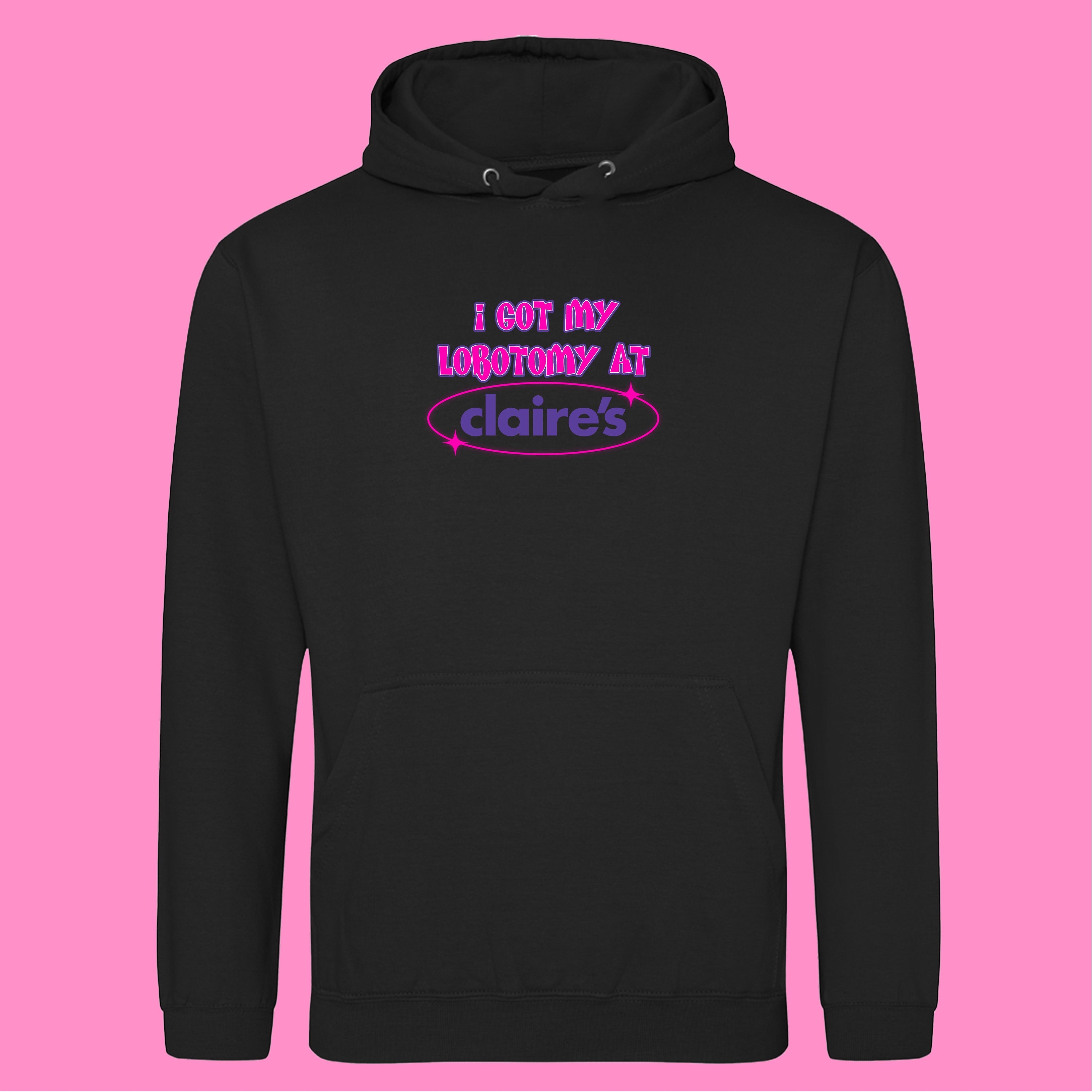 I GOT MY LOBOTOMY AT CLAIRE'S HOODIE