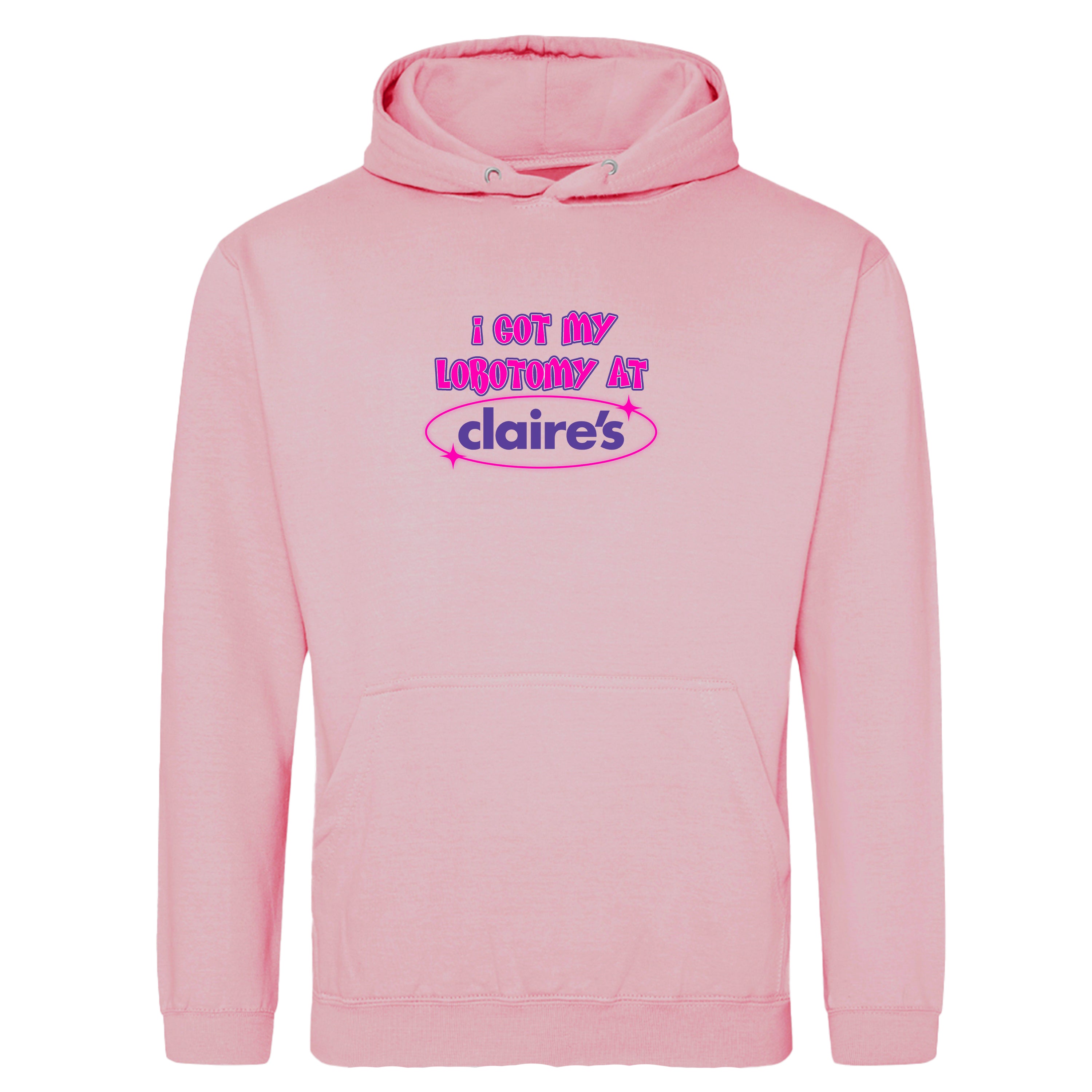 I GOT MY LOBOTOMY AT CLAIRE'S HOODIE