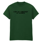 I GOT MY LOBOTOMY AT CLAIRE'S T-SHIRT