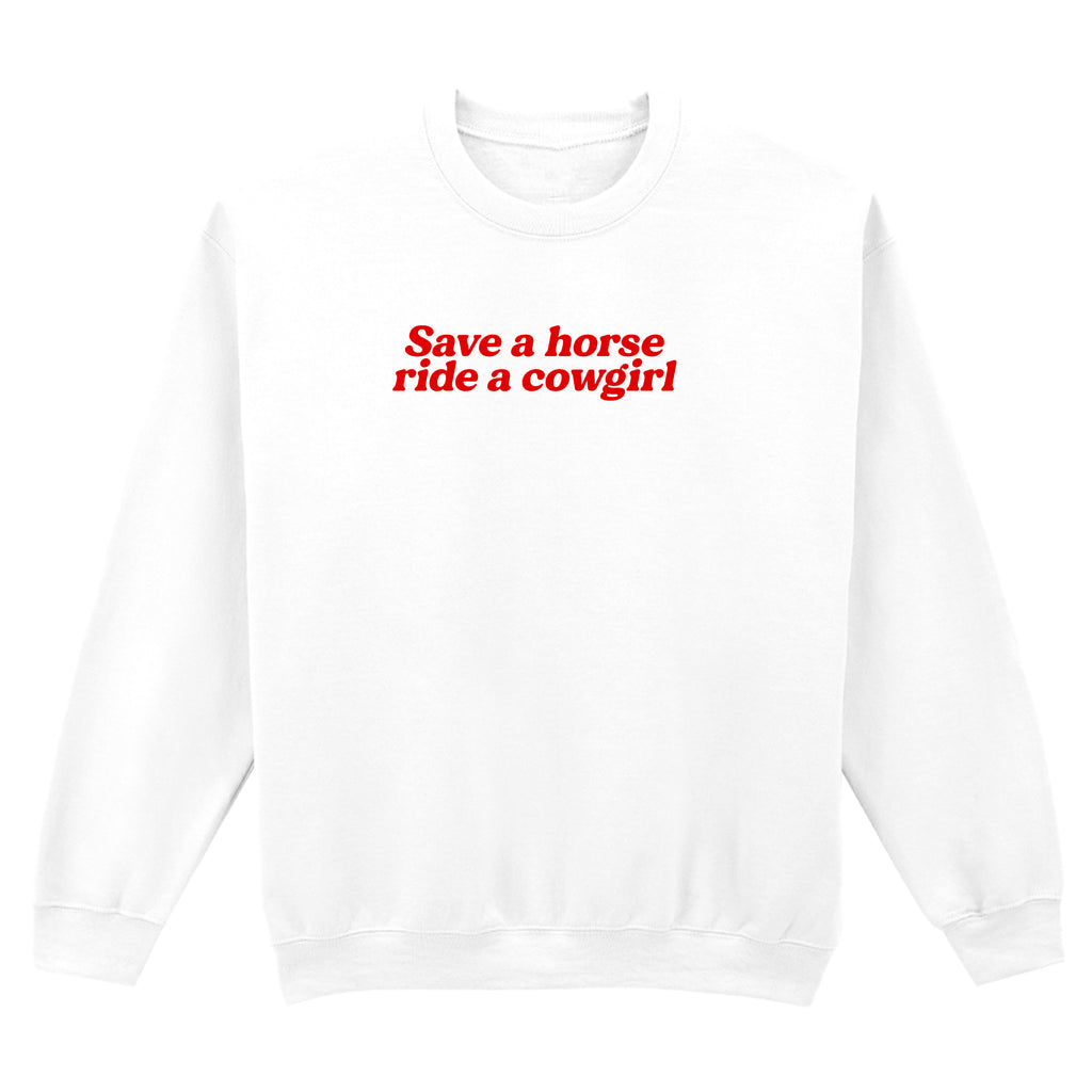 SAVE A HORSE RIDE A COWGIRL SWEATSHIRT