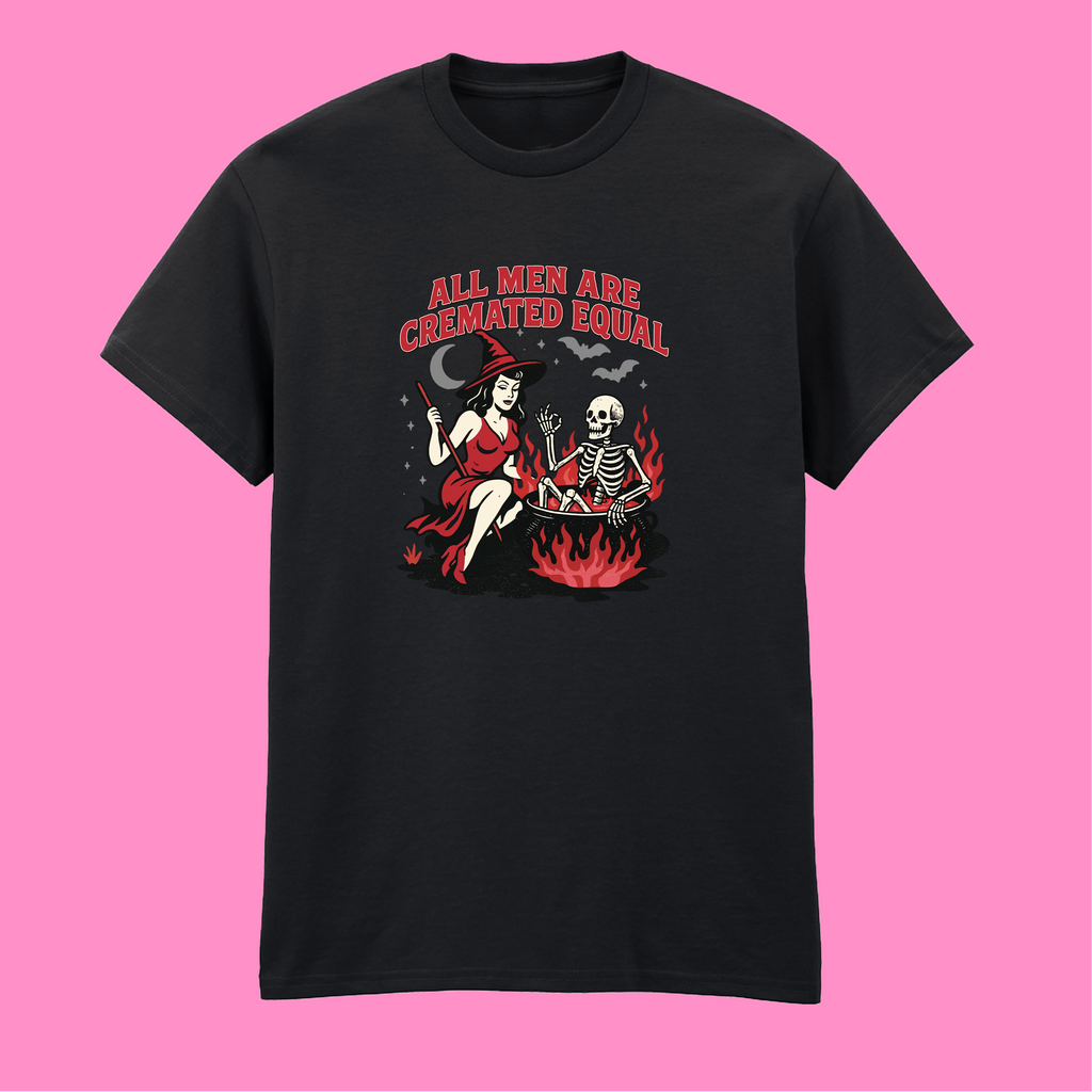 ALL MEN ARE CREMATED EQUAL T-SHIRT