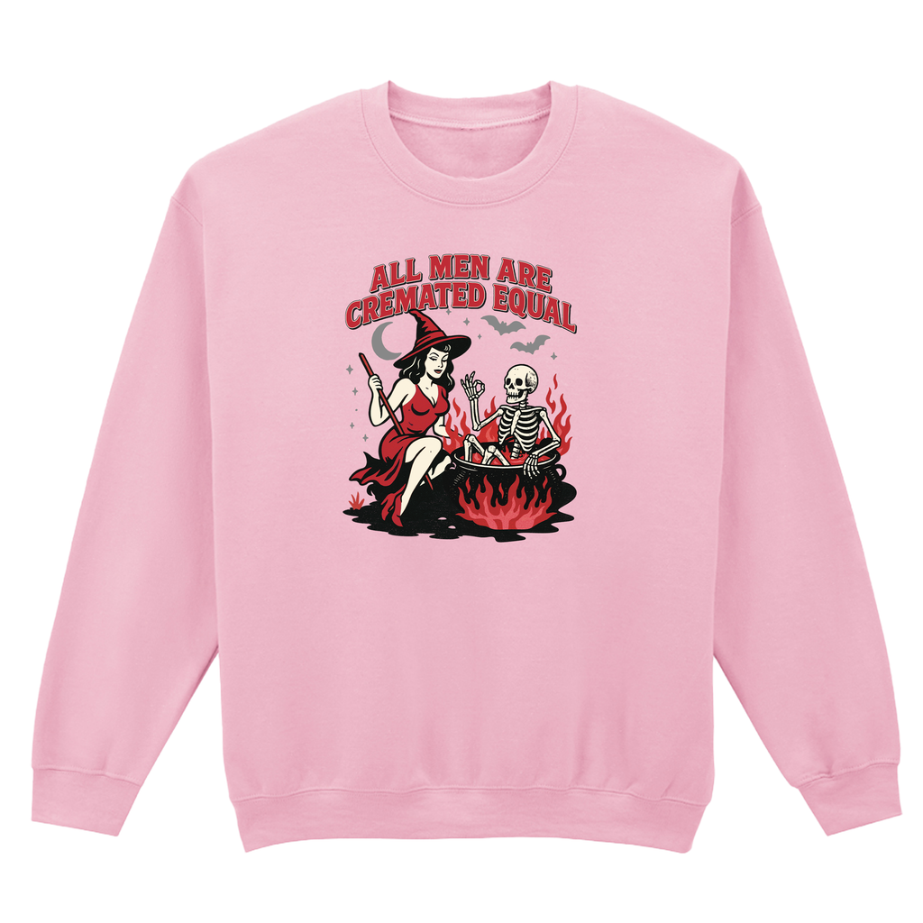 ALL MEN ARE CREMATED EQUAL SWEATSHIRT