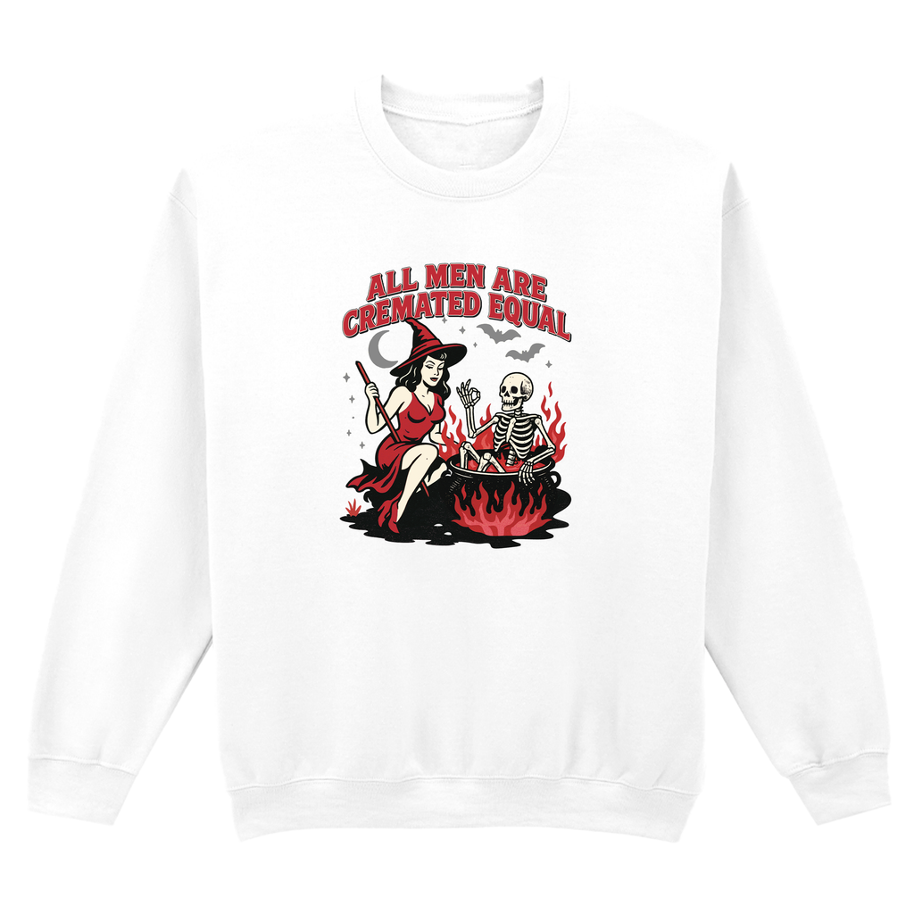 ALL MEN ARE CREMATED EQUAL SWEATSHIRT