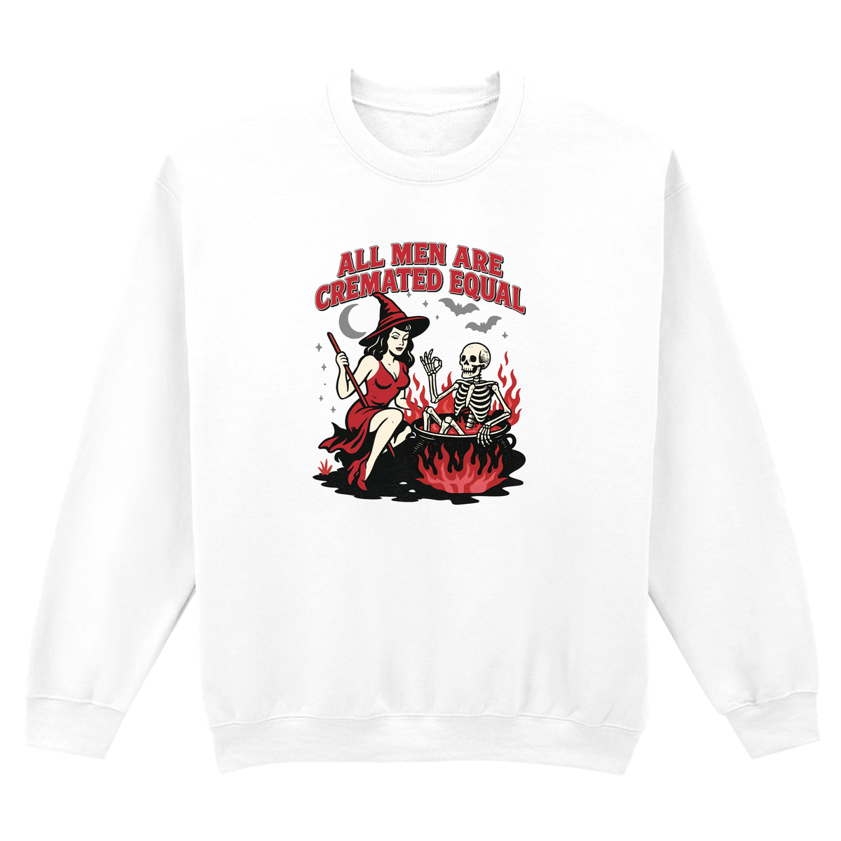 ALL MEN ARE CREMATED EQUAL SWEATSHIRT