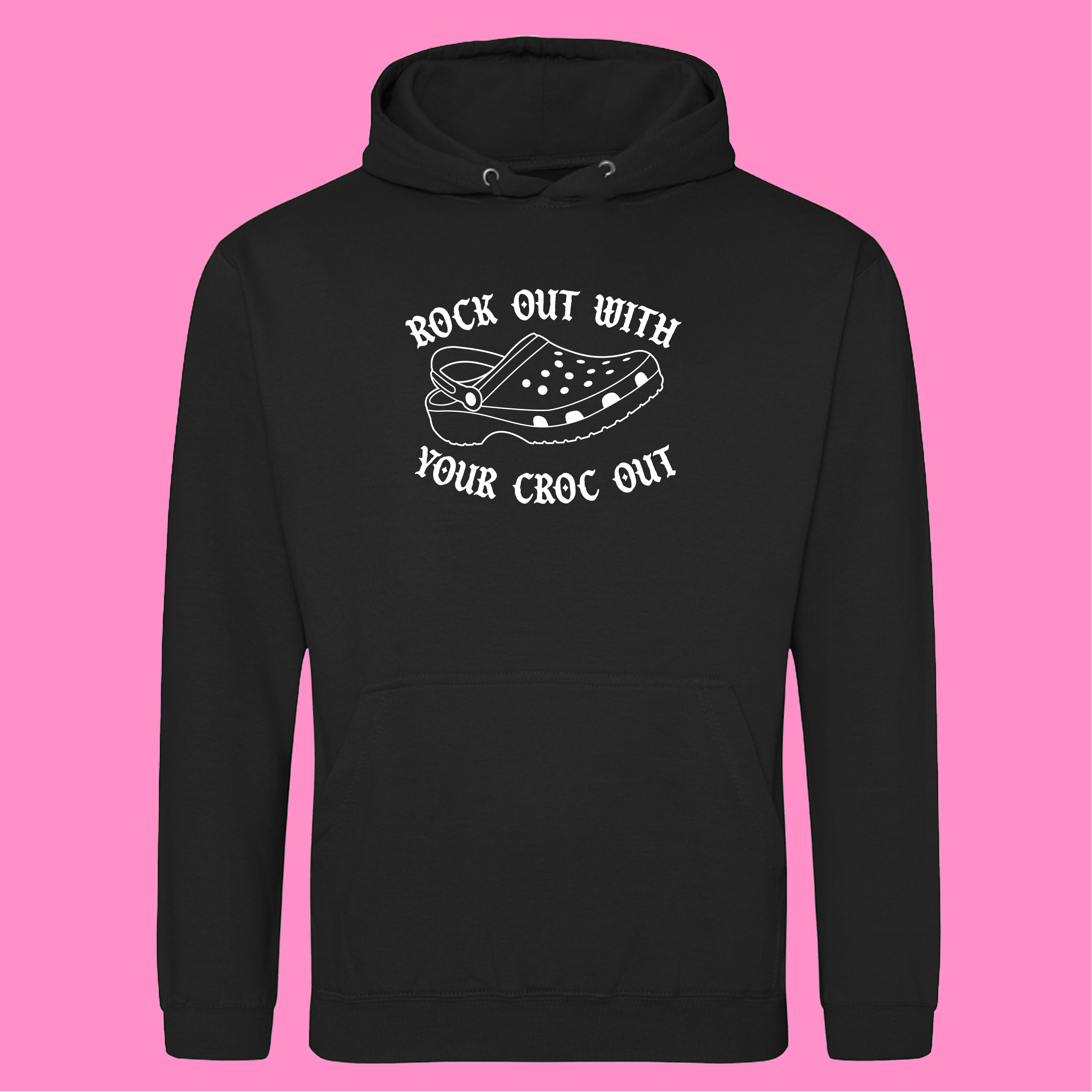 ROCK OUT WITH YOUR CROC OUT HOODIE