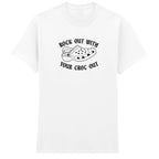 ROCK OUT WITH YOUR CROC OUT T-SHIRT