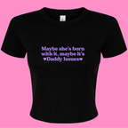 MAYBE SHE'S BORN WITH IT, MAYBE IT'S DADDY ISSUES BABY T-SHIRT