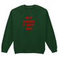 BUT DADDY I LOVE HIM SWEATSHIRT