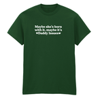MAYBE SHE'S BORN WITH IT, MAYBE IT'S DADDY ISSUES T-SHIRT
