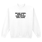 WHAT A SAD LITTLE LIFE JANE SWEATSHIRT