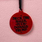 DECK THE HALLS FUCK DONALD TRUMP BAUBLE