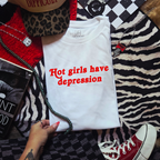 HOT GIRLS HAVE DEPRESSION T-SHIRT