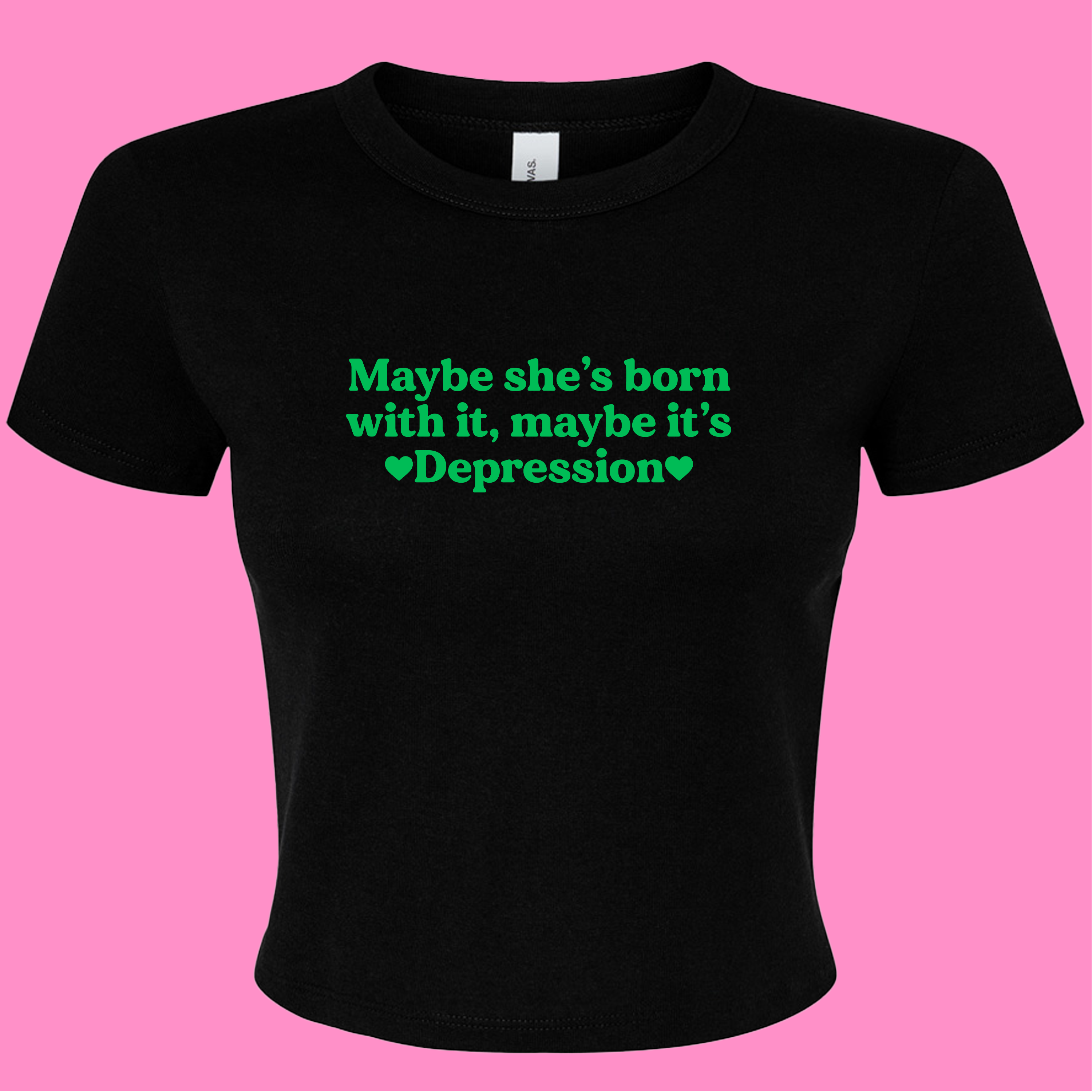 MAYBE SHE'S BORN WITH IT, MAYBE IT'S DEPRESSION BABY T-SHIRT