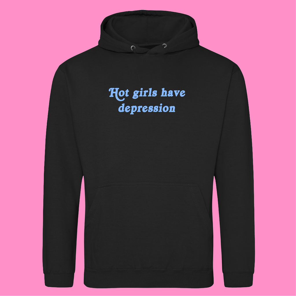 HOT GIRLS HAVE DEPRESSION HOODIE