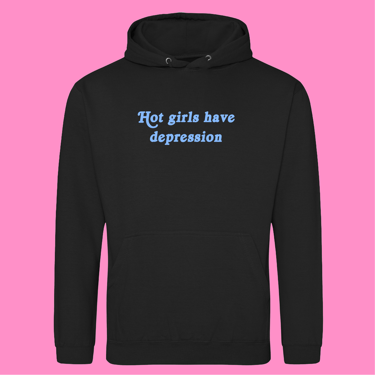 HOT GIRLS HAVE DEPRESSION HOODIE
