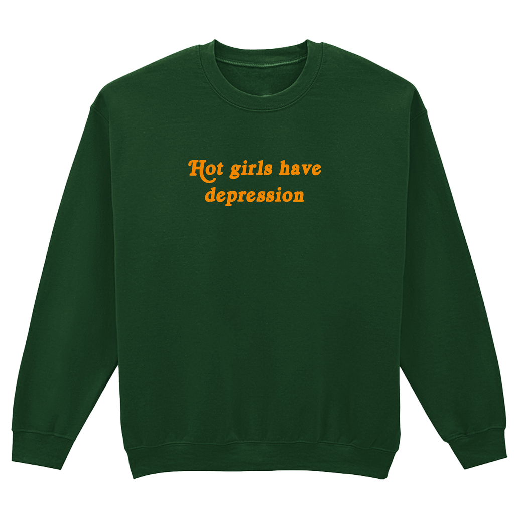 HOT GIRLS HAVE DEPRESSION SWEATSHIRT