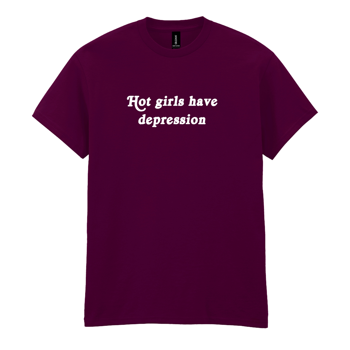 HOT GIRLS HAVE DEPRESSION T-SHIRT