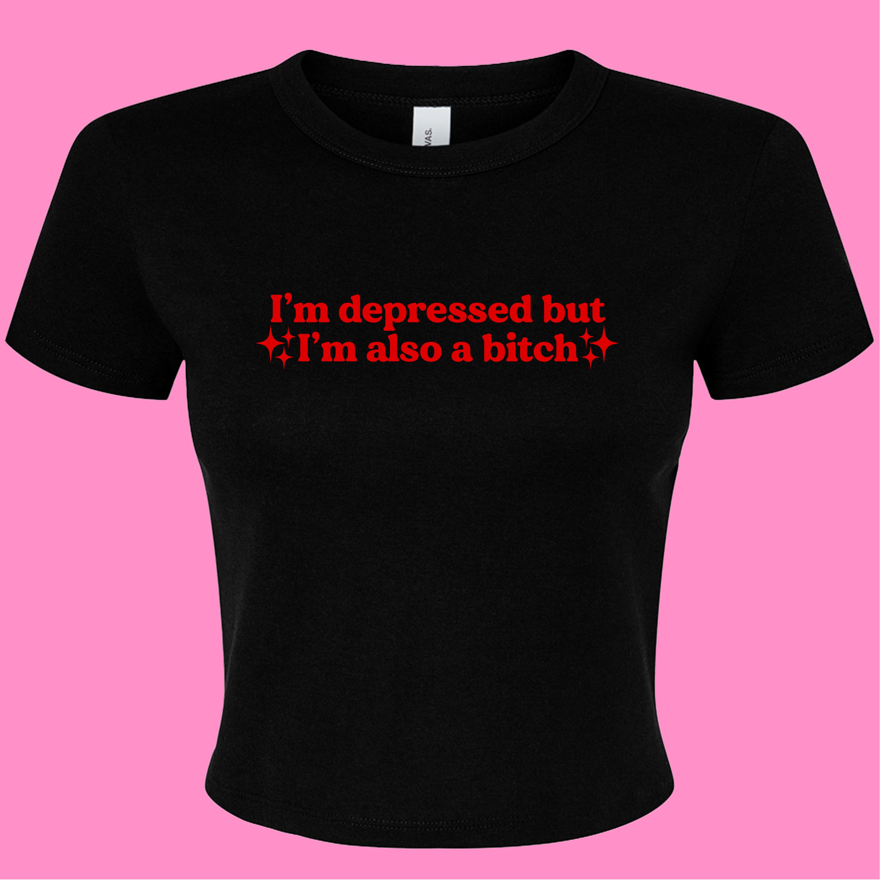 I'M DEPRESSED BUT I'M ALSO A BITCH BABY T-SHIRT