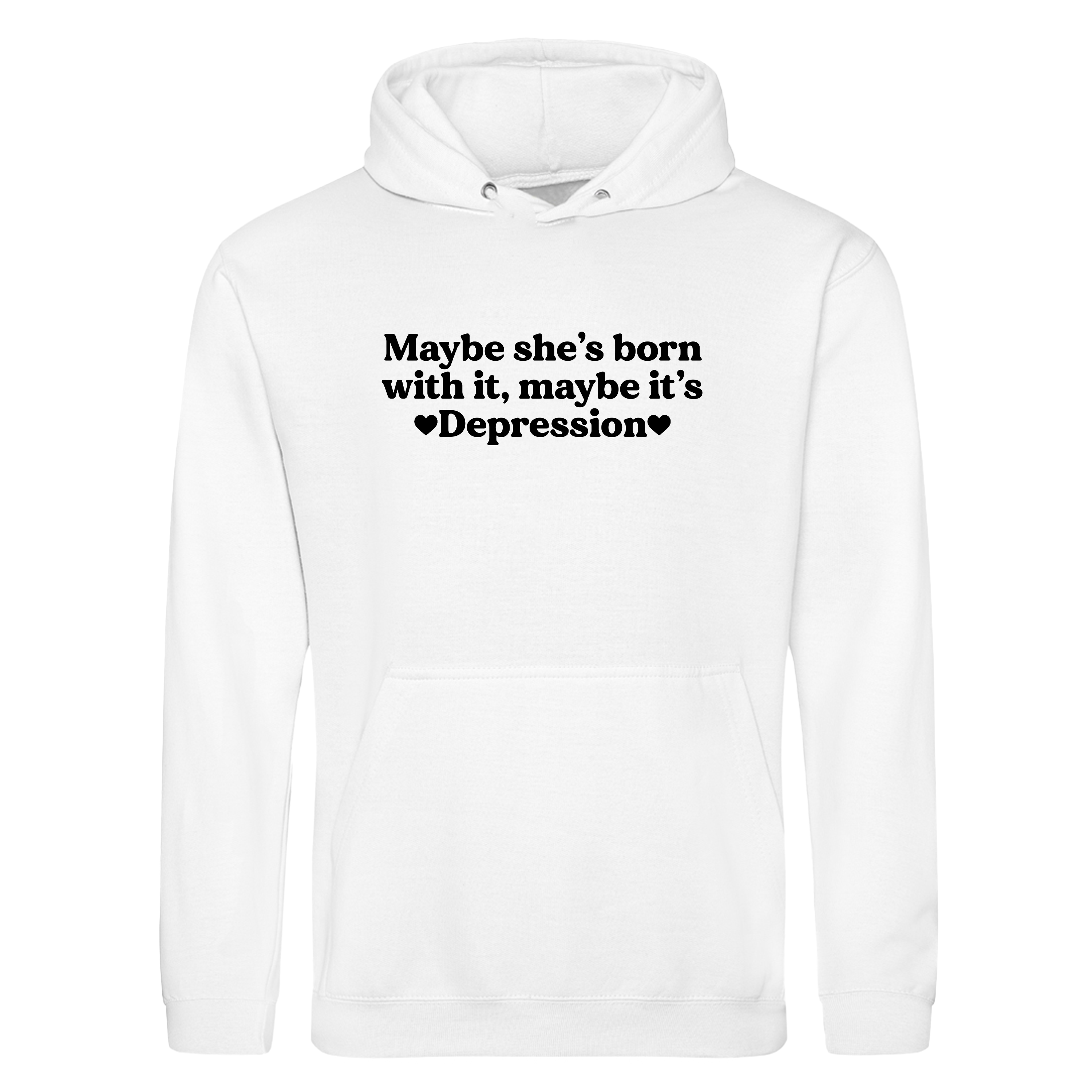 MAYBE SHE'S BORN WITH IT, MAYBE IT'S DEPRESSION HOODIE