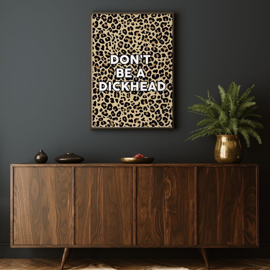 DON'T BE A DICKHEAD LEOPARD PRINT