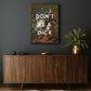 DON'T BE A DICK RENAISSANCE PRINT