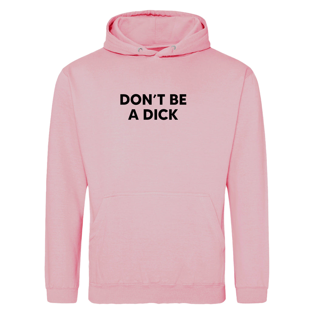 DON'T BE A DICK HOODIE