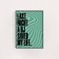 LAST NIGHT A DJ SAVED MY LIFE PRINT