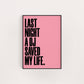 LAST NIGHT A DJ SAVED MY LIFE PRINT