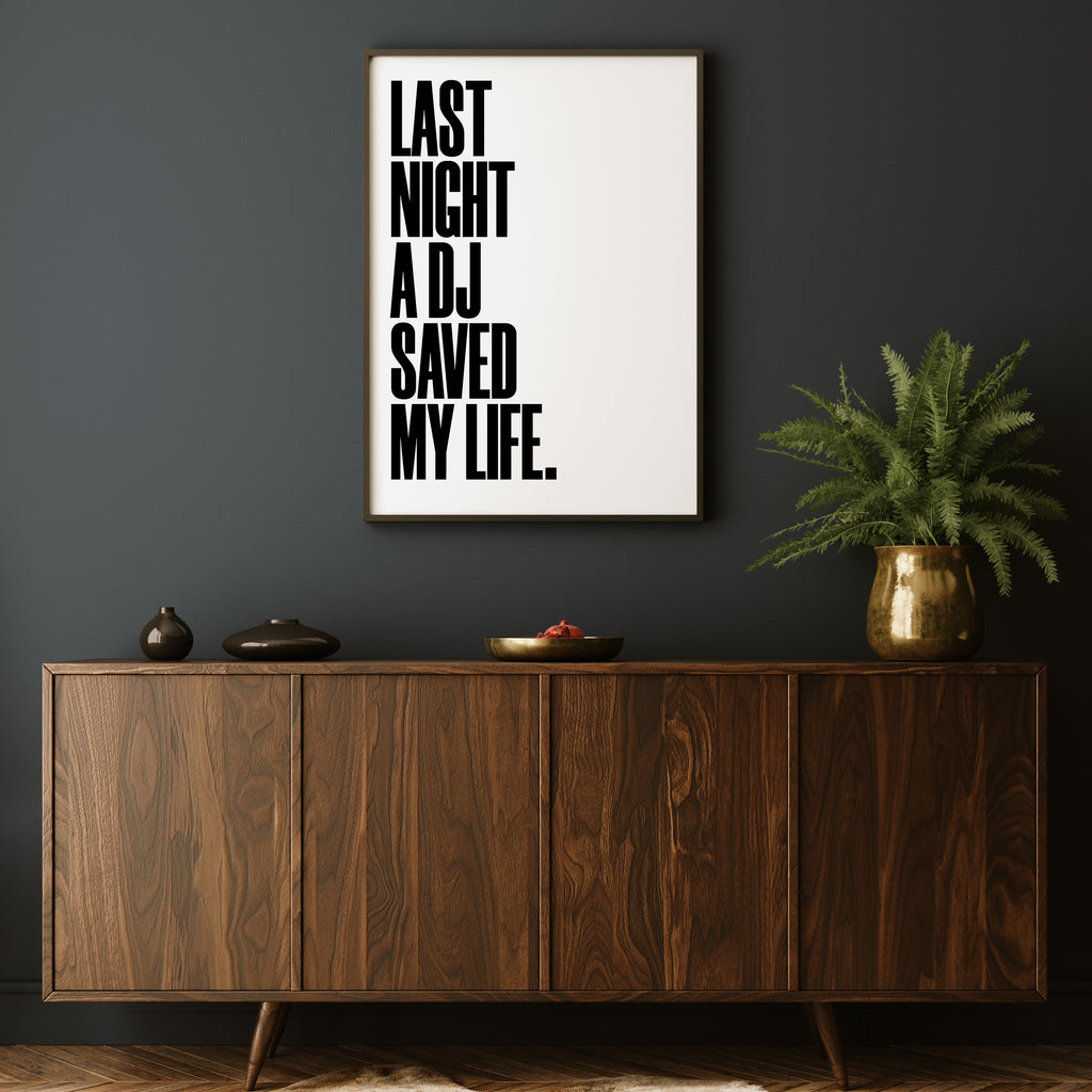LAST NIGHT A DJ SAVED MY LIFE PRINT