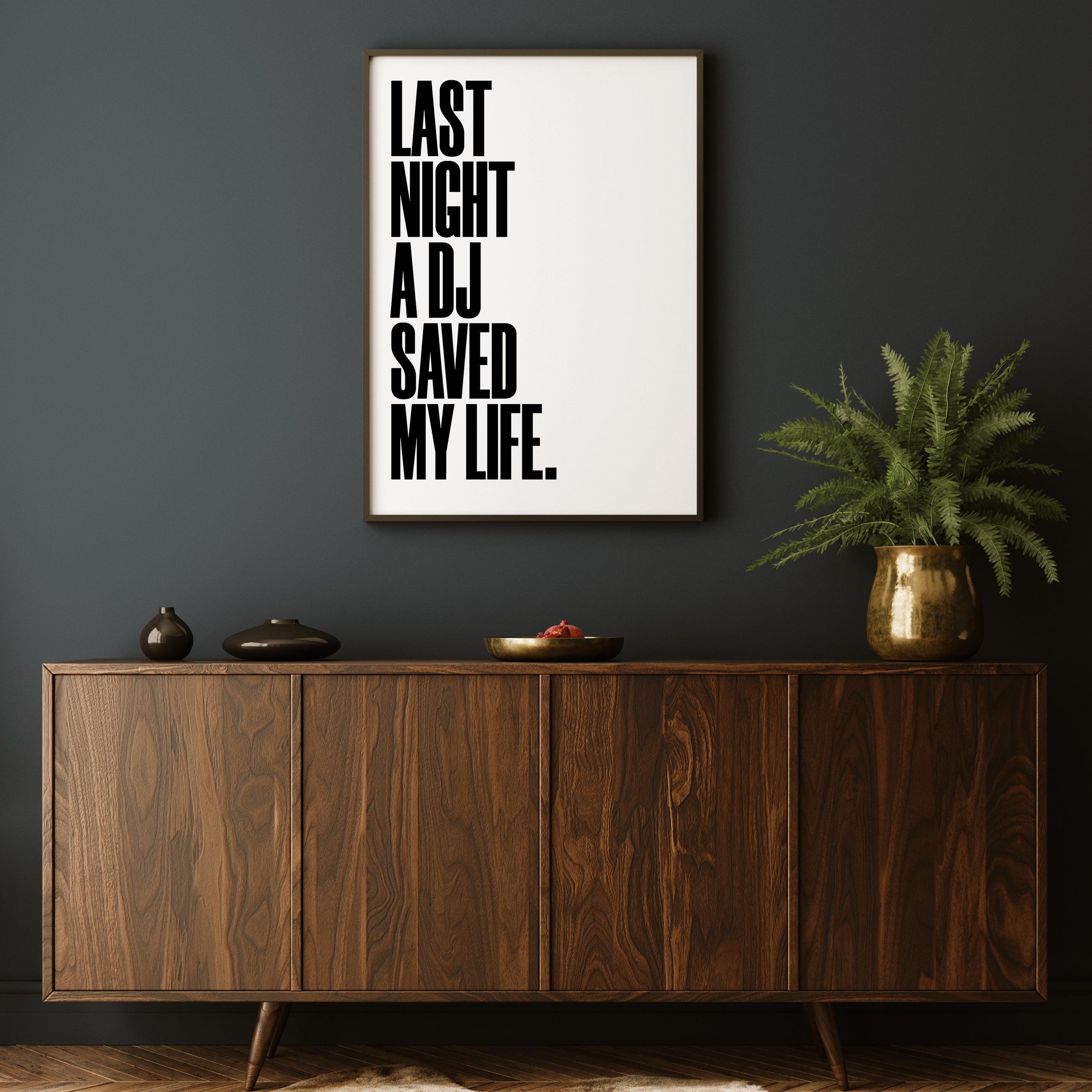LAST NIGHT A DJ SAVED MY LIFE PRINT
