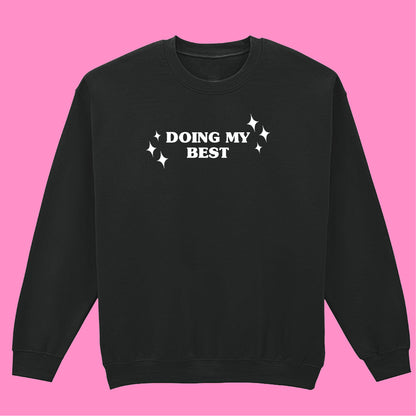 DOING MY BEST SWEATSHIRT