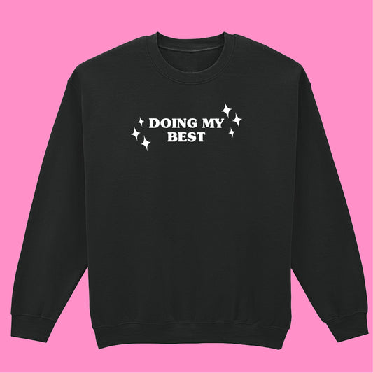 DOING MY BEST SWEATSHIRT