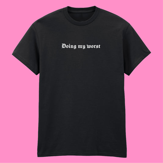 DOING MY WORST T-SHIRT