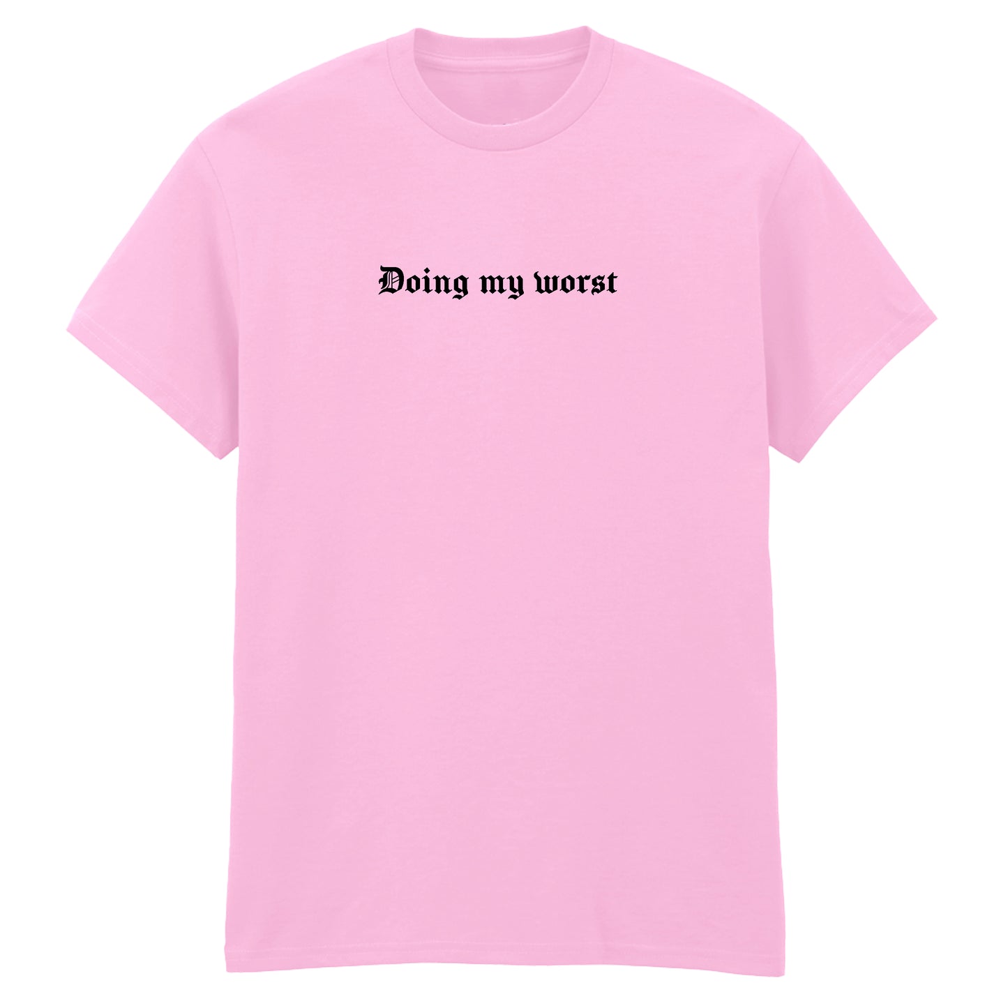 DOING MY WORST T-SHIRT