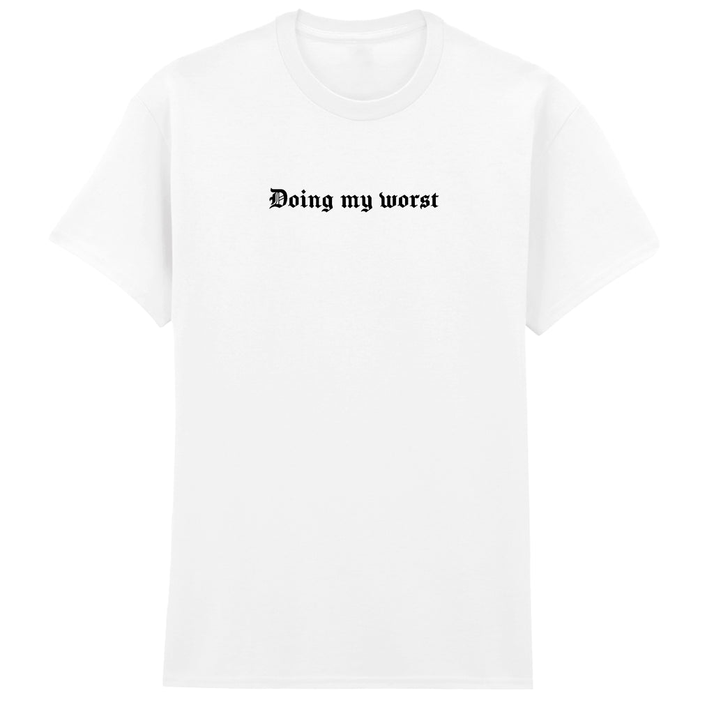 DOING MY WORST T-SHIRT