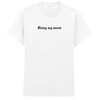 DOING MY WORST T-SHIRT