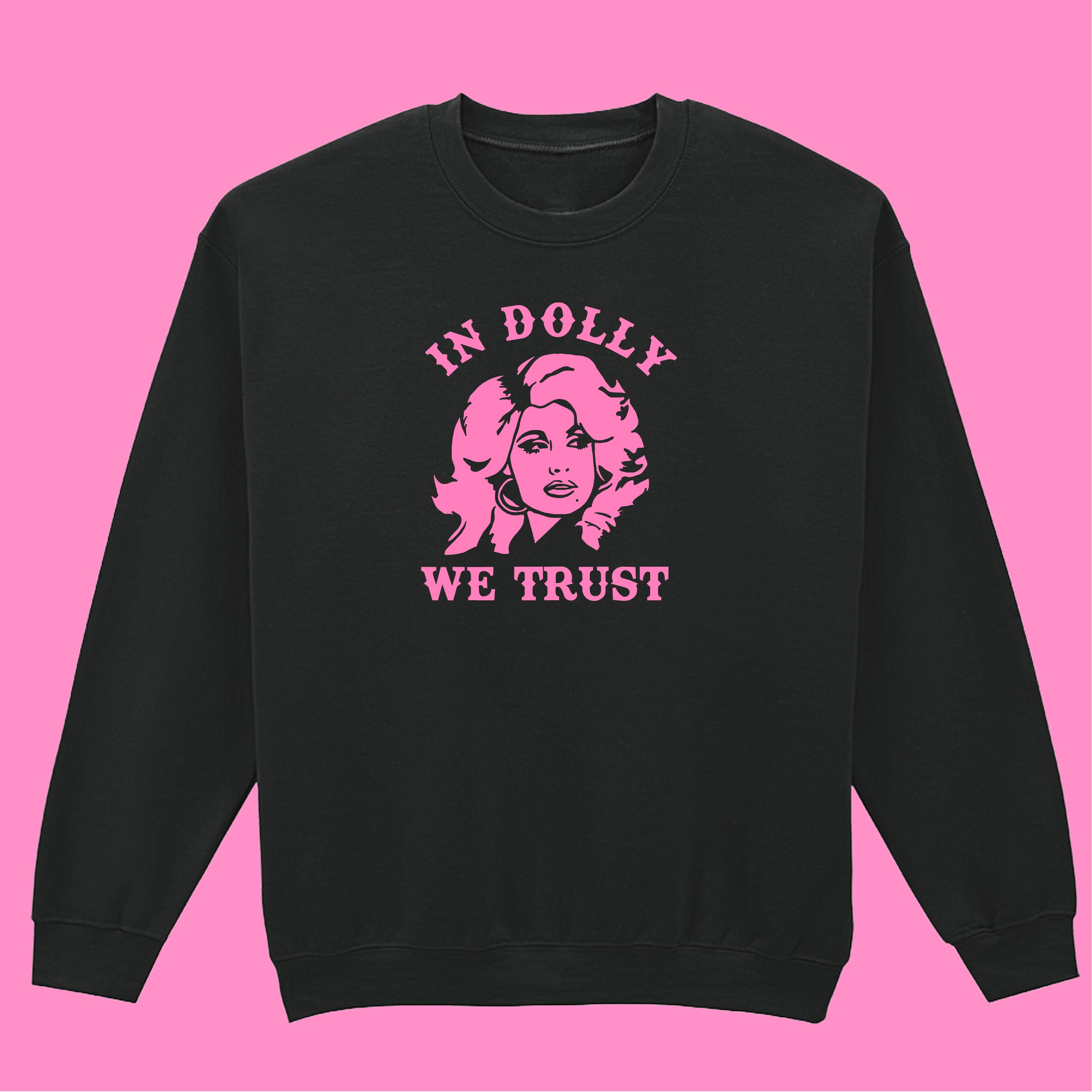 IN DOLLY WE TRUST SWEATSHIRT