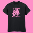 IN DOLLY WE TRUST T-SHIRT