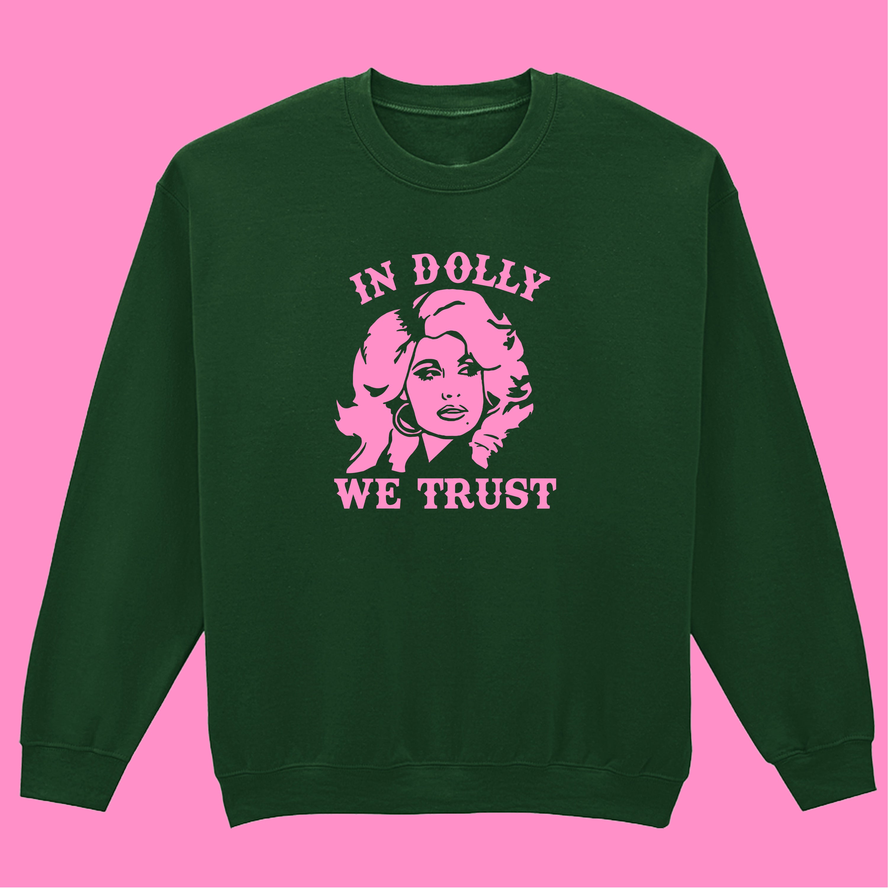 IN DOLLY WE TRUST SWEATSHIRT