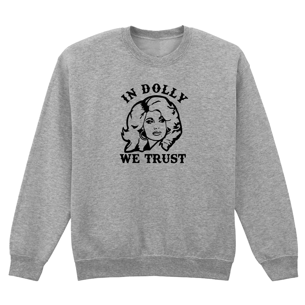 IN DOLLY WE TRUST SWEATSHIRT