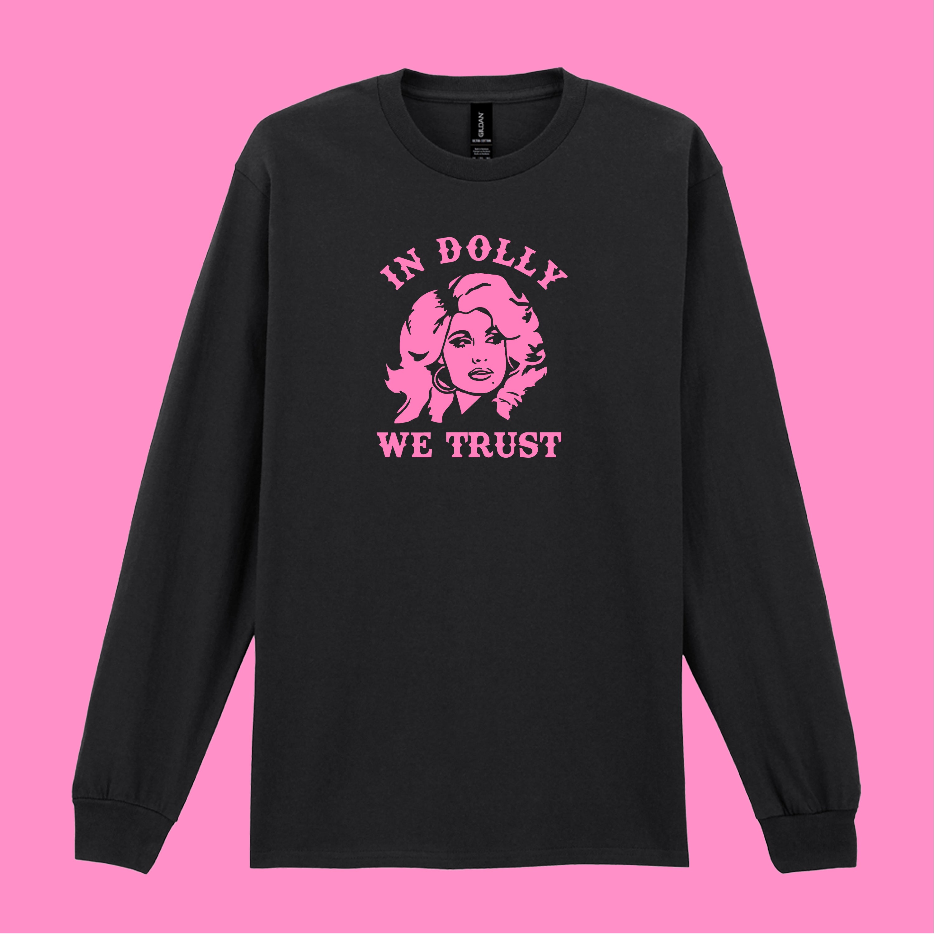 IN DOLLY WE TRUST LONG SLEEVED T-SHIRT