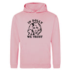 IN DOLLY WE TRUST HOODIE