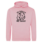 IN DOLLY WE TRUST HOODIE