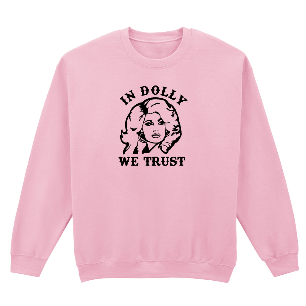 IN DOLLY WE TRUST SWEATSHIRT