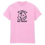 IN DOLLY WE TRUST T-SHIRT