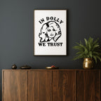 IN DOLLY WE TRUST PRINT