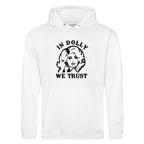 IN DOLLY WE TRUST HOODIE