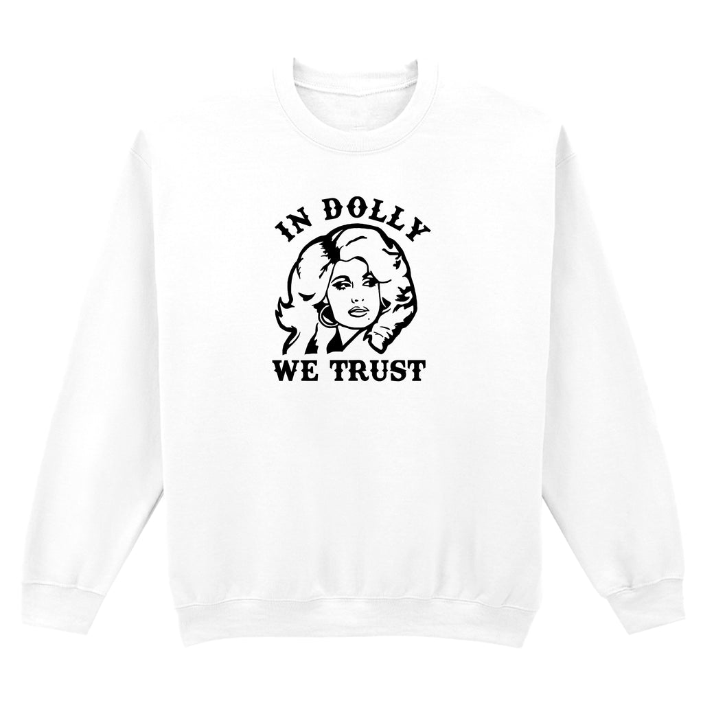 IN DOLLY WE TRUST SWEATSHIRT