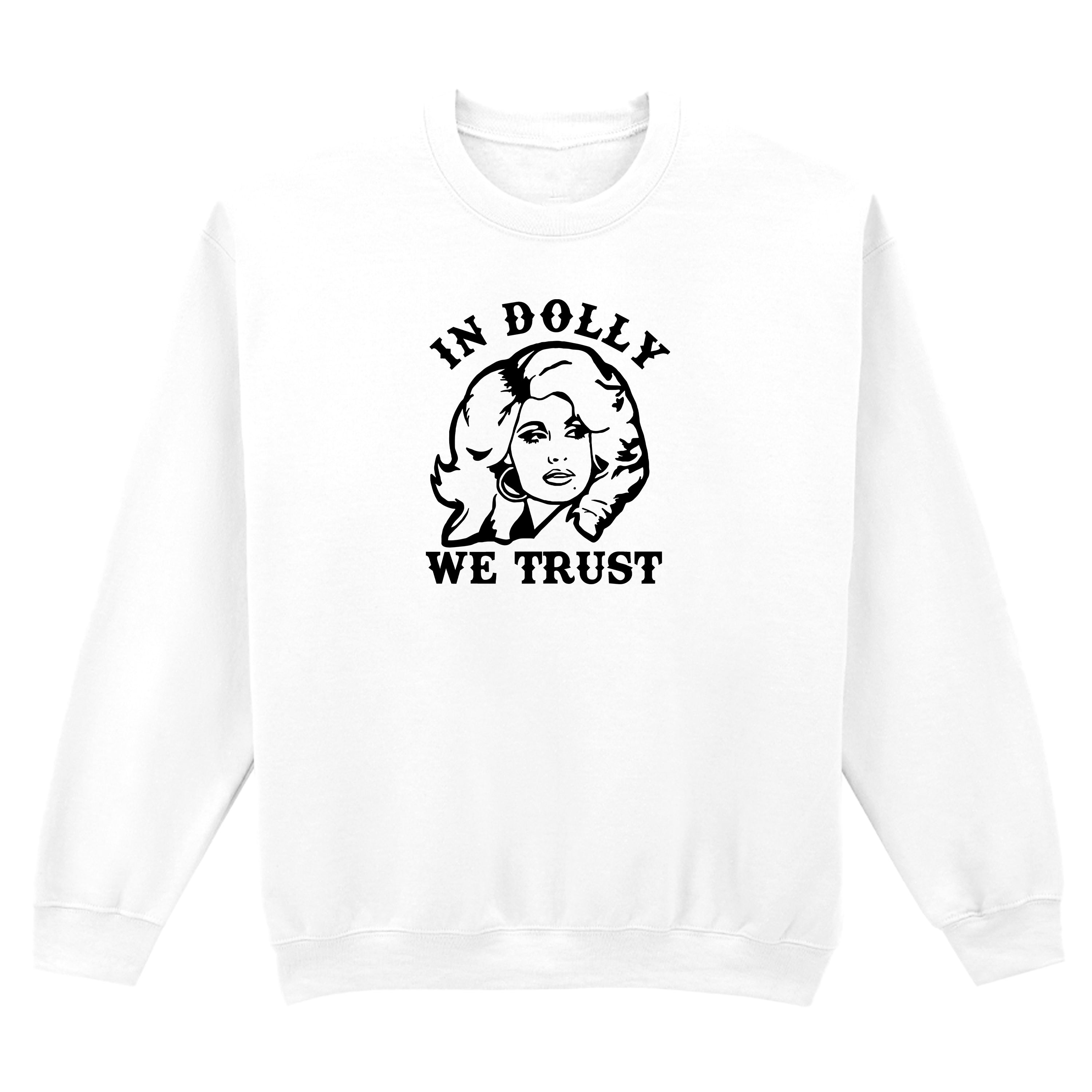 IN DOLLY WE TRUST SWEATSHIRT