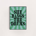 SHE BANGS THE DRUMS PRINT